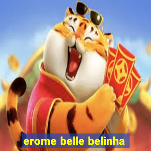 erome belle belinha